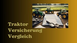 Mehr über den Artikel erfahren Traktor Versicherung Vergleich: Die besten Angebote und Tipps für Landwirte