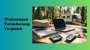 Mehr über den Artikel erfahren Wohnwagen Versicherung Vergleich: So finden Sie die beste Police für Ihr Fahrzeug