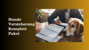 Mehr über den Artikel erfahren Hunde Versicherung Komplett Paket: Umfassender Schutz für Ihren Vierbeiner