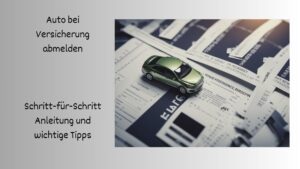 Mehr über den Artikel erfahren Auto bei Versicherung abmelden: Schritt-für-Schritt Anleitung und wichtige Tipps