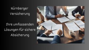 Mehr über den Artikel erfahren Nürnberger Versicherung: Ihre umfassenden Lösungen für sichere Absicherung