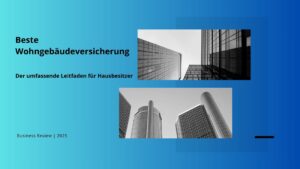 Mehr über den Artikel erfahren Beste Wohngebäudeversicherung: Der umfassende Leitfaden für Hausbesitzer