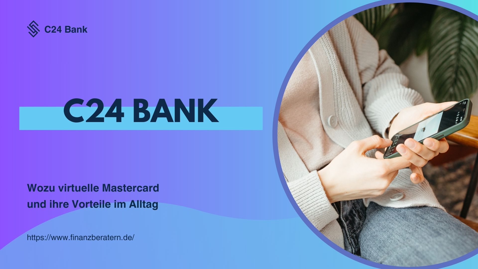 Mehr über den Artikel erfahren C24 Bank: Wozu virtuelle Mastercard und ihre Vorteile im Alltag